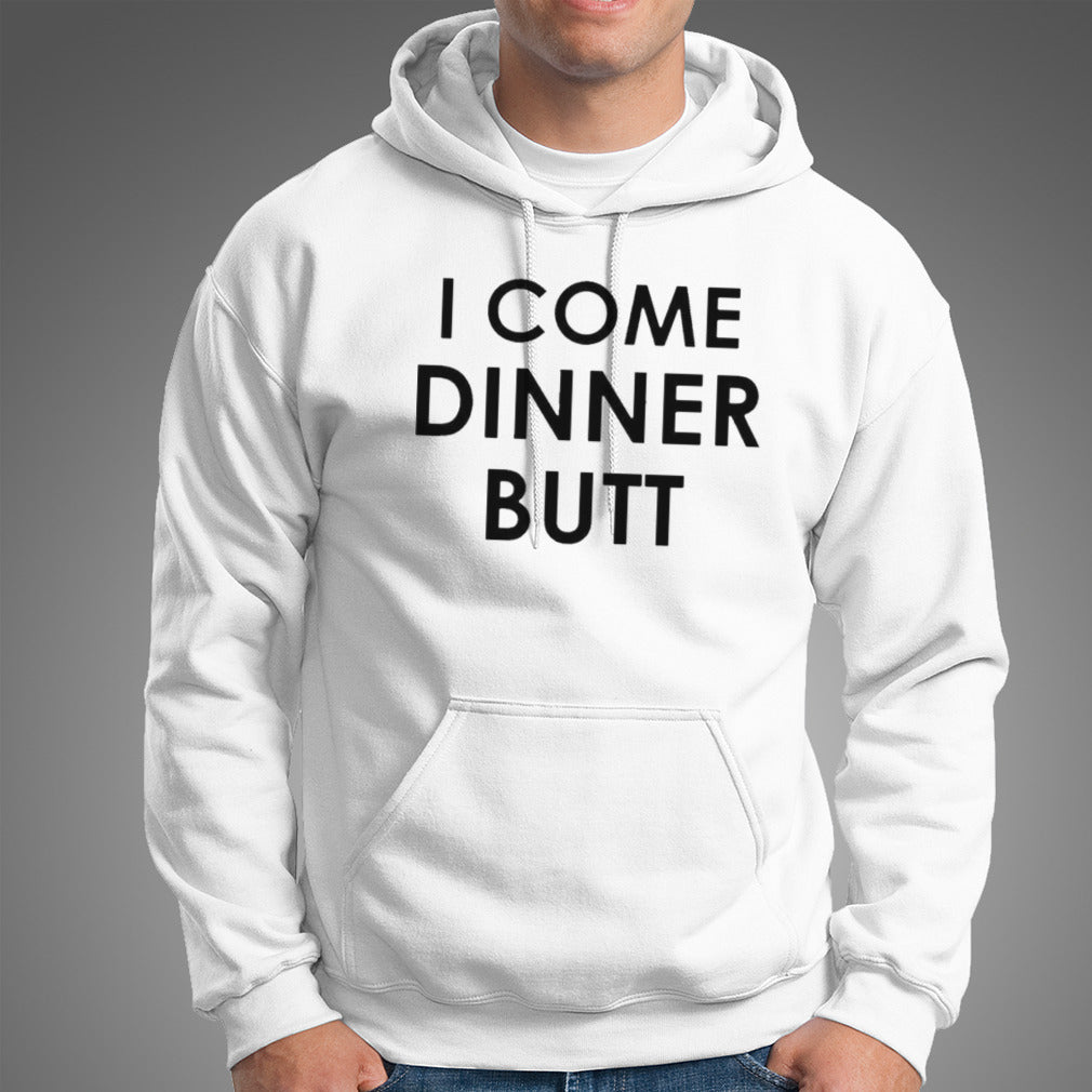 I Come Dinner Butt Shirt