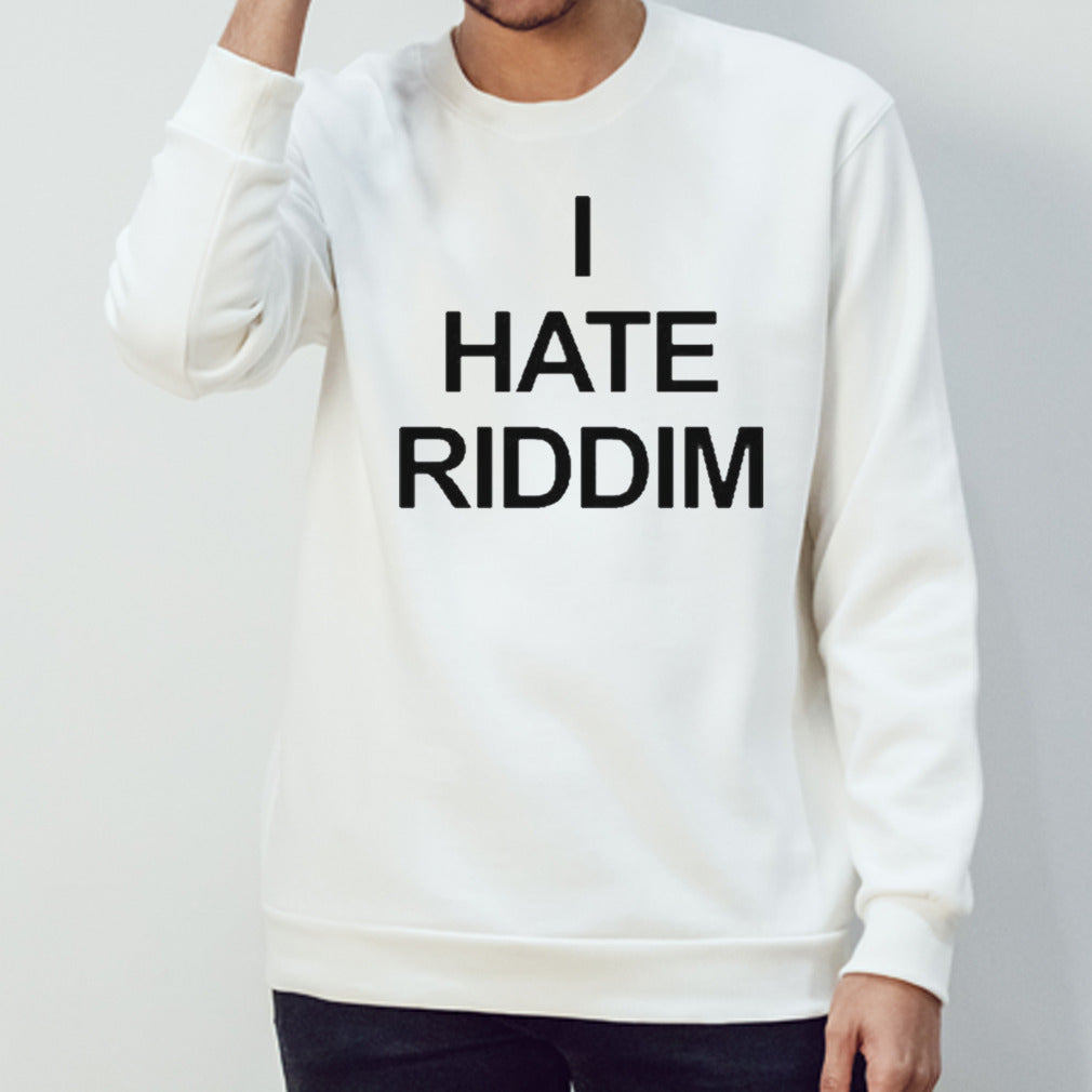 I Hate Riddim Shirt