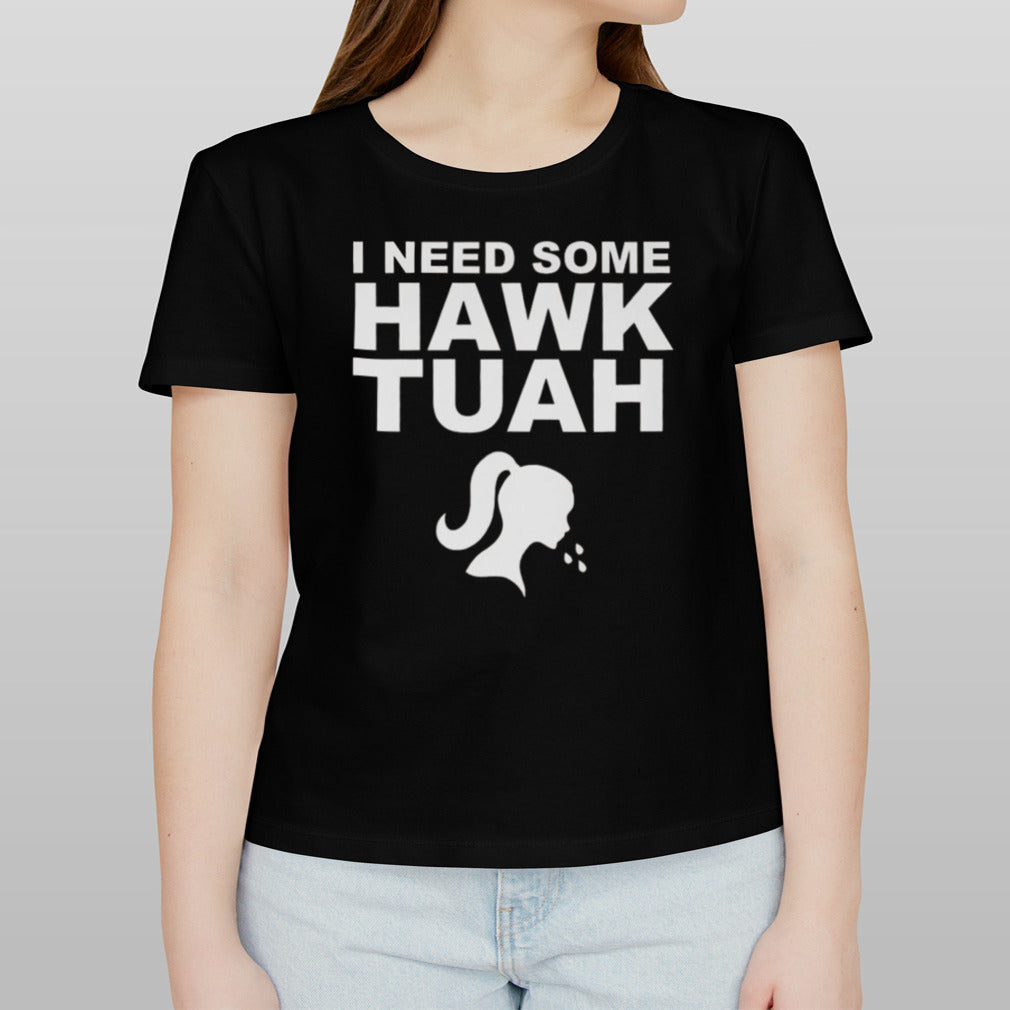I Need Some Hawk Tuah T-shirt