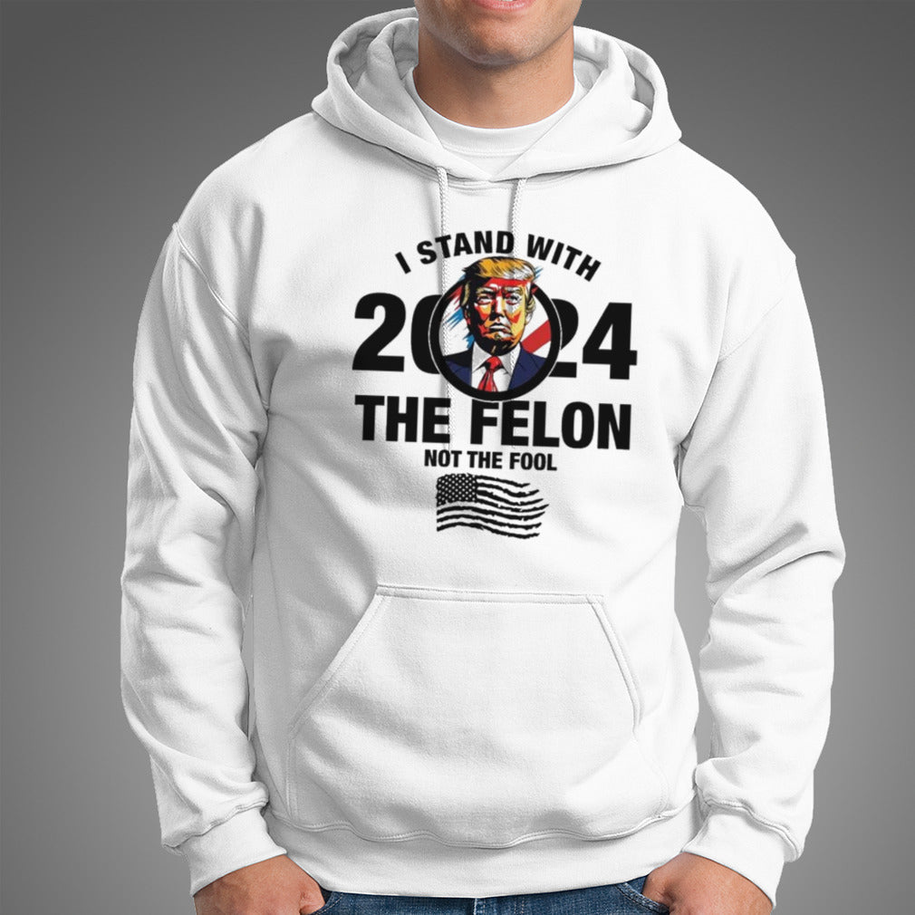 I Stand With The Felon Not The Fool 2024 T-shirt