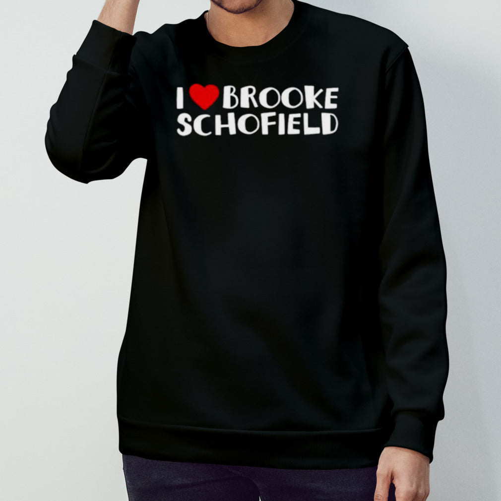 I love Brooke Schofield shirt