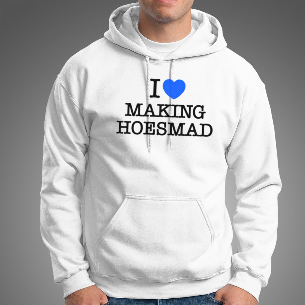 I love making hoesmad shirt