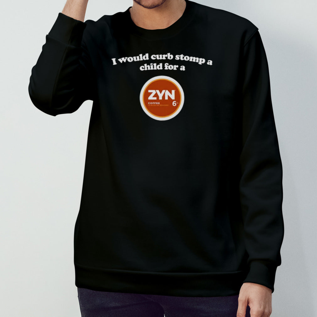 I would curb stomp a child for a Zyn Coffee shirt