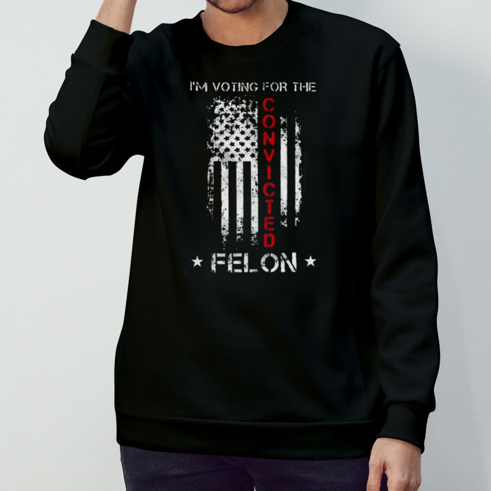 IM Voting Convicted Felon 2024 Trump shirt