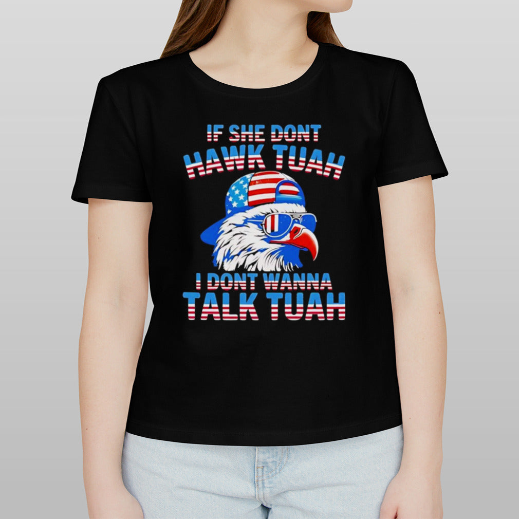 If she don’t hawk tuah i don’t wanna talk tuah shirt