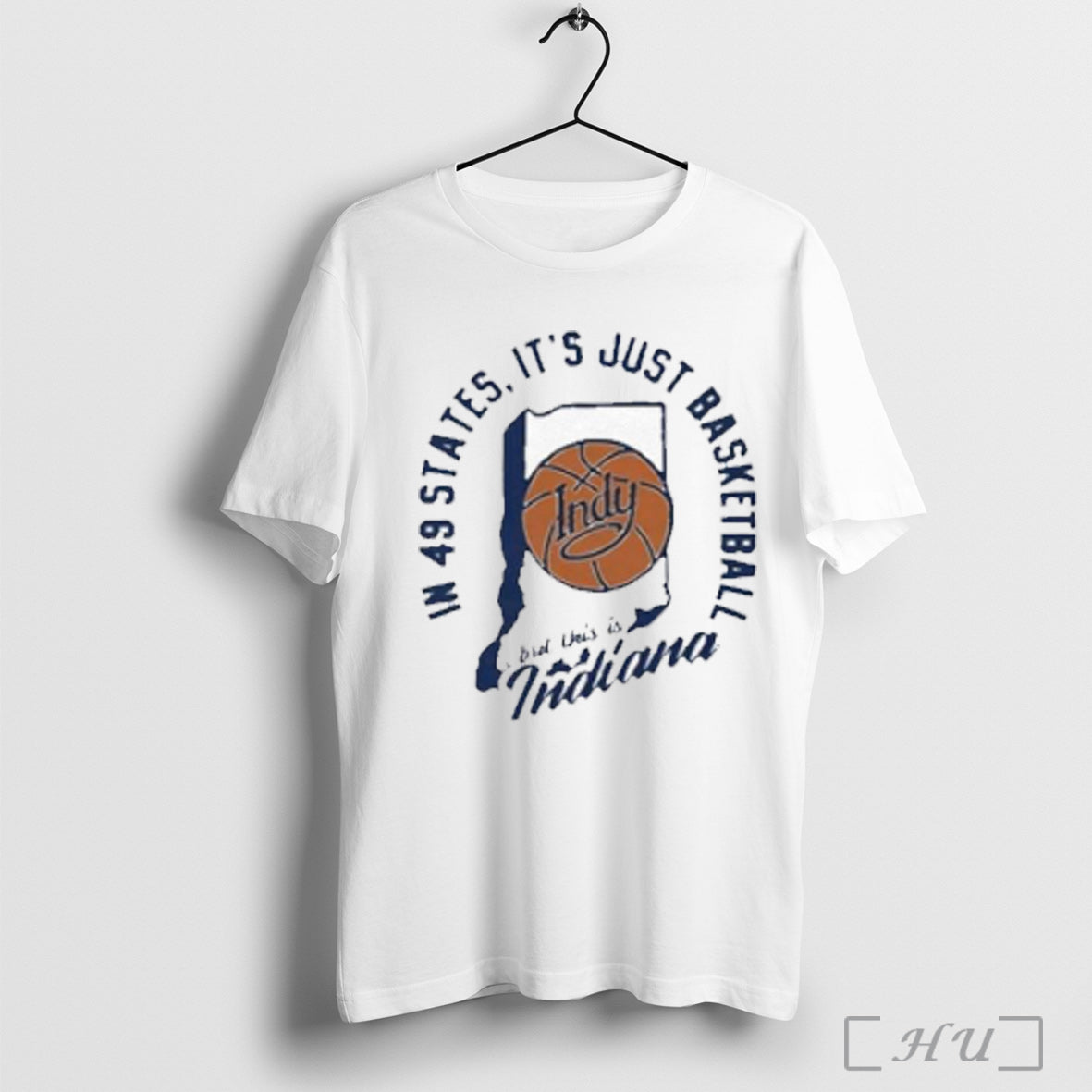 In 49 States Its Just Basketball This Is Indiana T Shirt Sweatshirt