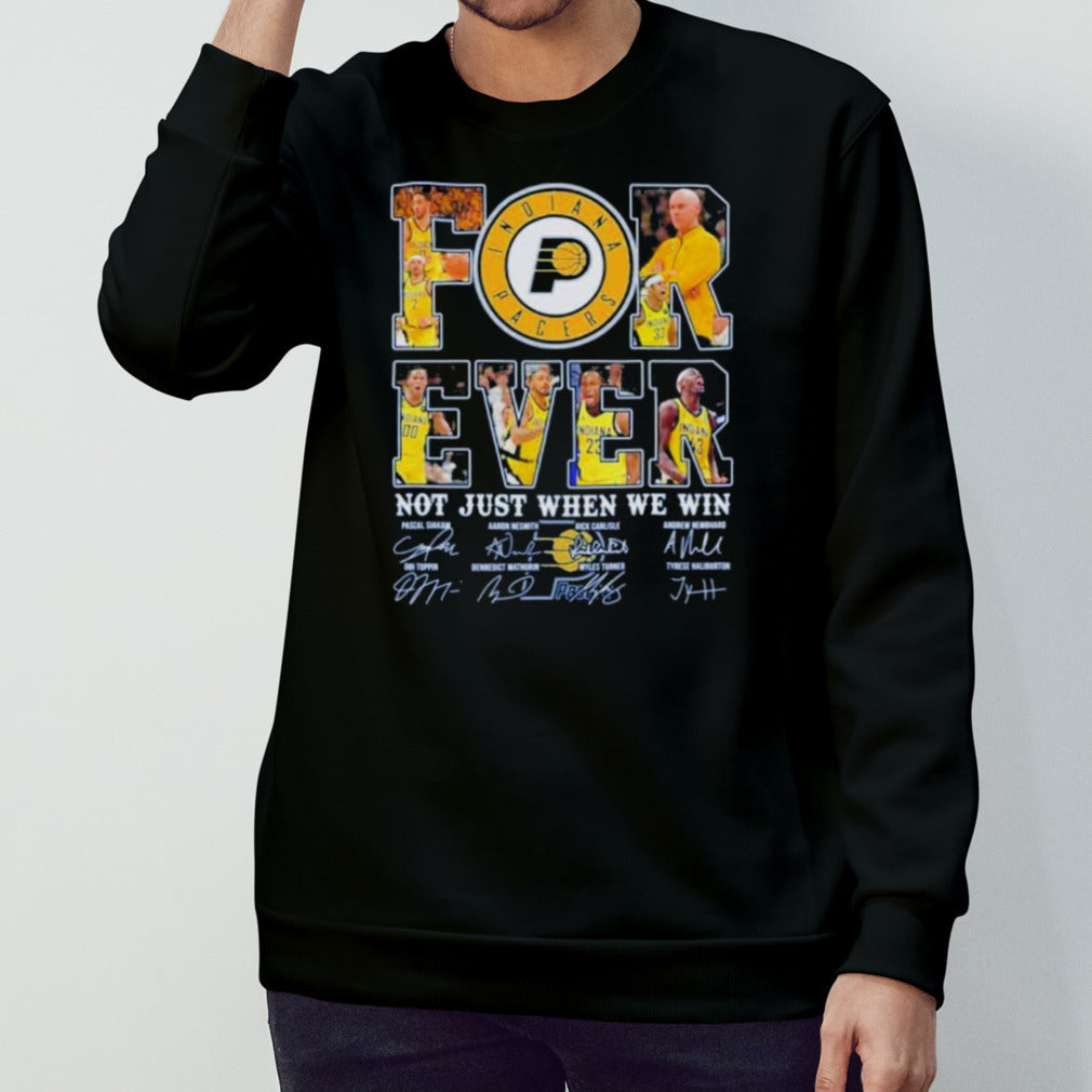 Indiana Pacers Fan Forever Not Just When We Win 2024 Player Sign T-Shirt