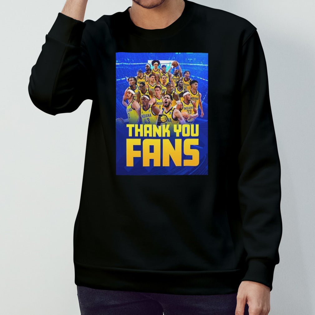 Indiana Pacers Thanh You Fans We Couldn’t Have Done It Without Y’all Cheering Us On The Entire Way shirt