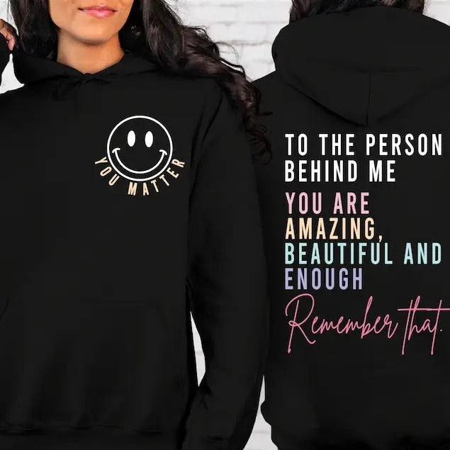 Inspirational Hoodie,Aesthetic Be Kind,Mental Health,Tomorrow Needs You,Dear Person Behind Me T-shirt, sweater and Hoodie 2 sides