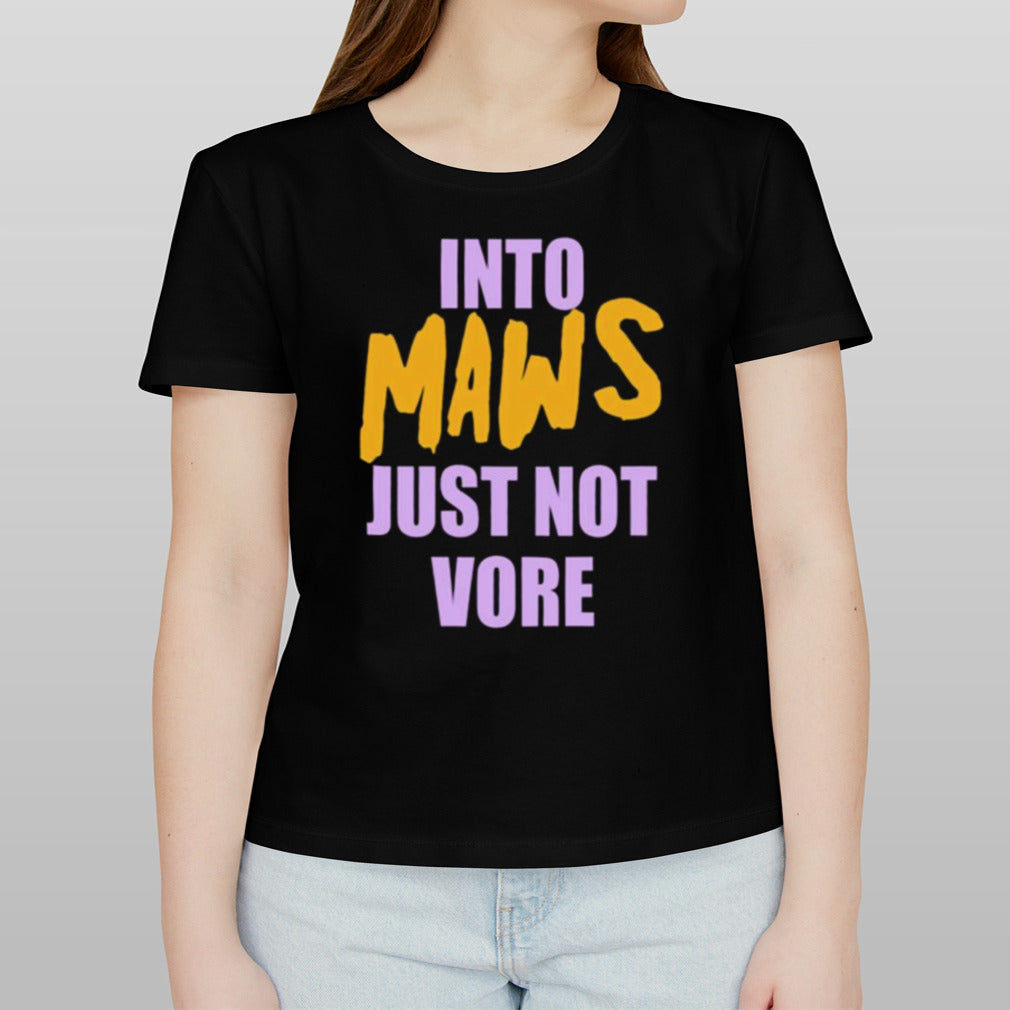 Into Maws Just Not Vore T-shirt