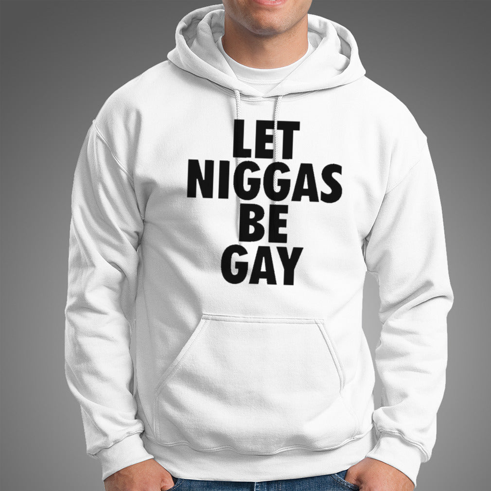 Let niggas be gay shirt