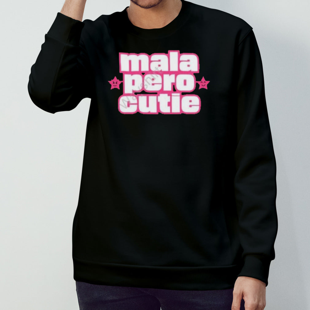 Mala Pero Cutie Shirts