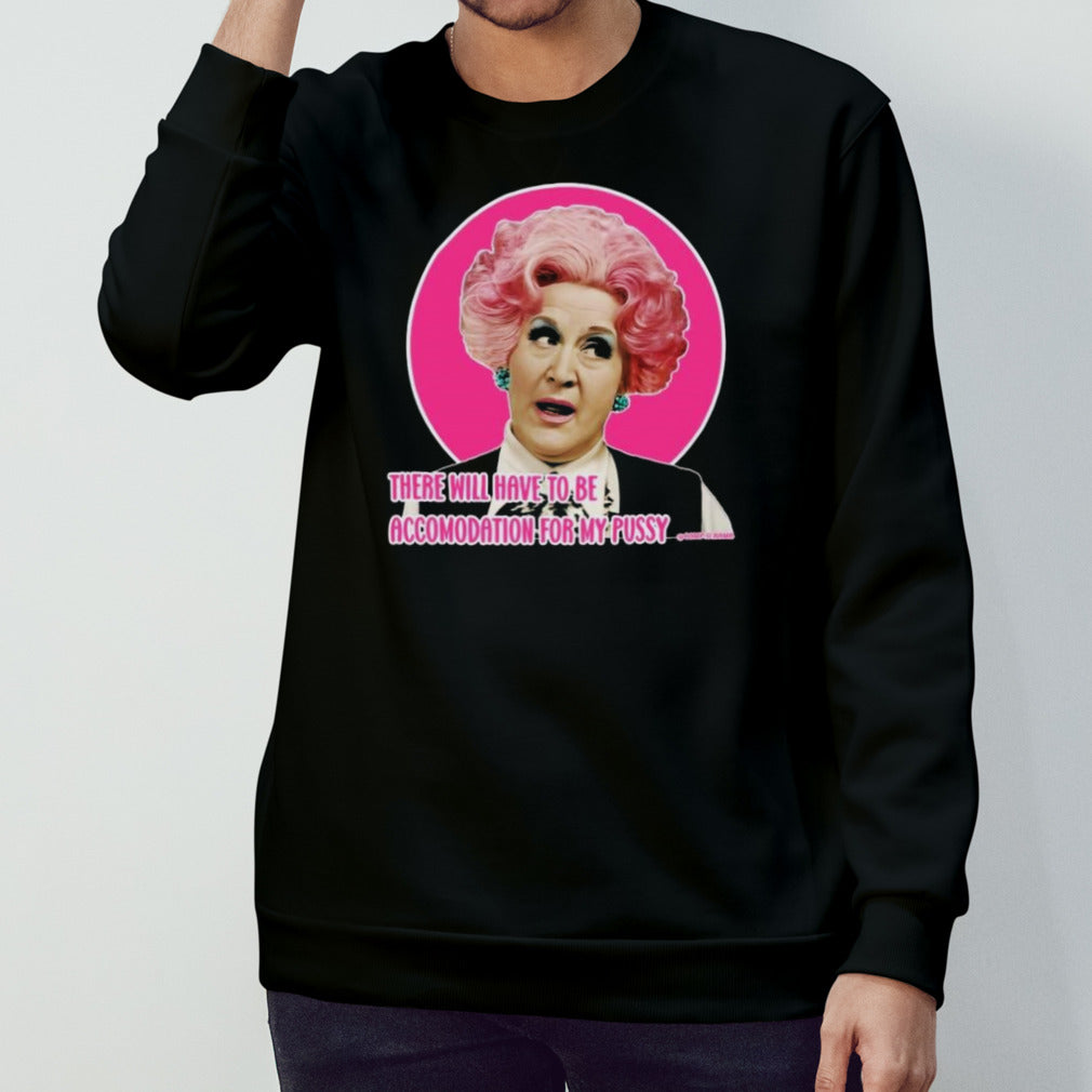 Mrs Slocombe There Will Have To Be Accomodation For My Pussy Shirts