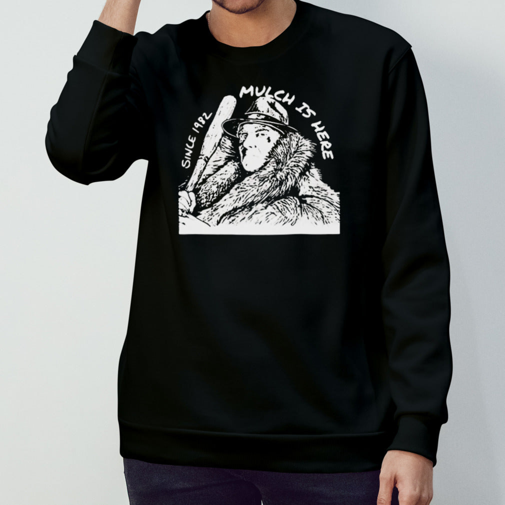 Mulch Is Here 2024 Since 1982 T-Shirts