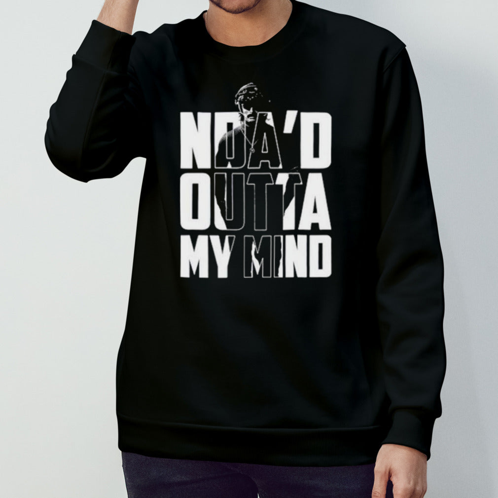 Ndas’d outta my mind shirts