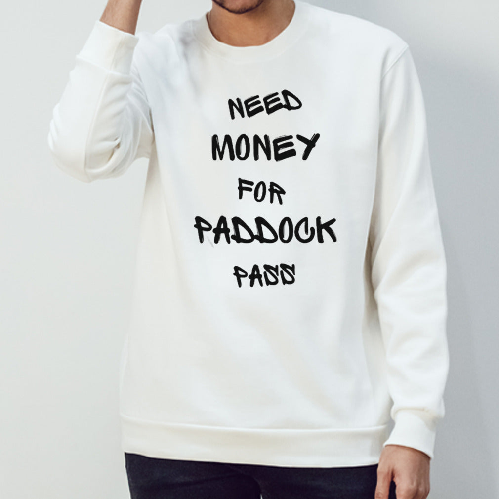Need Money For Paddock Pass T-shirt
