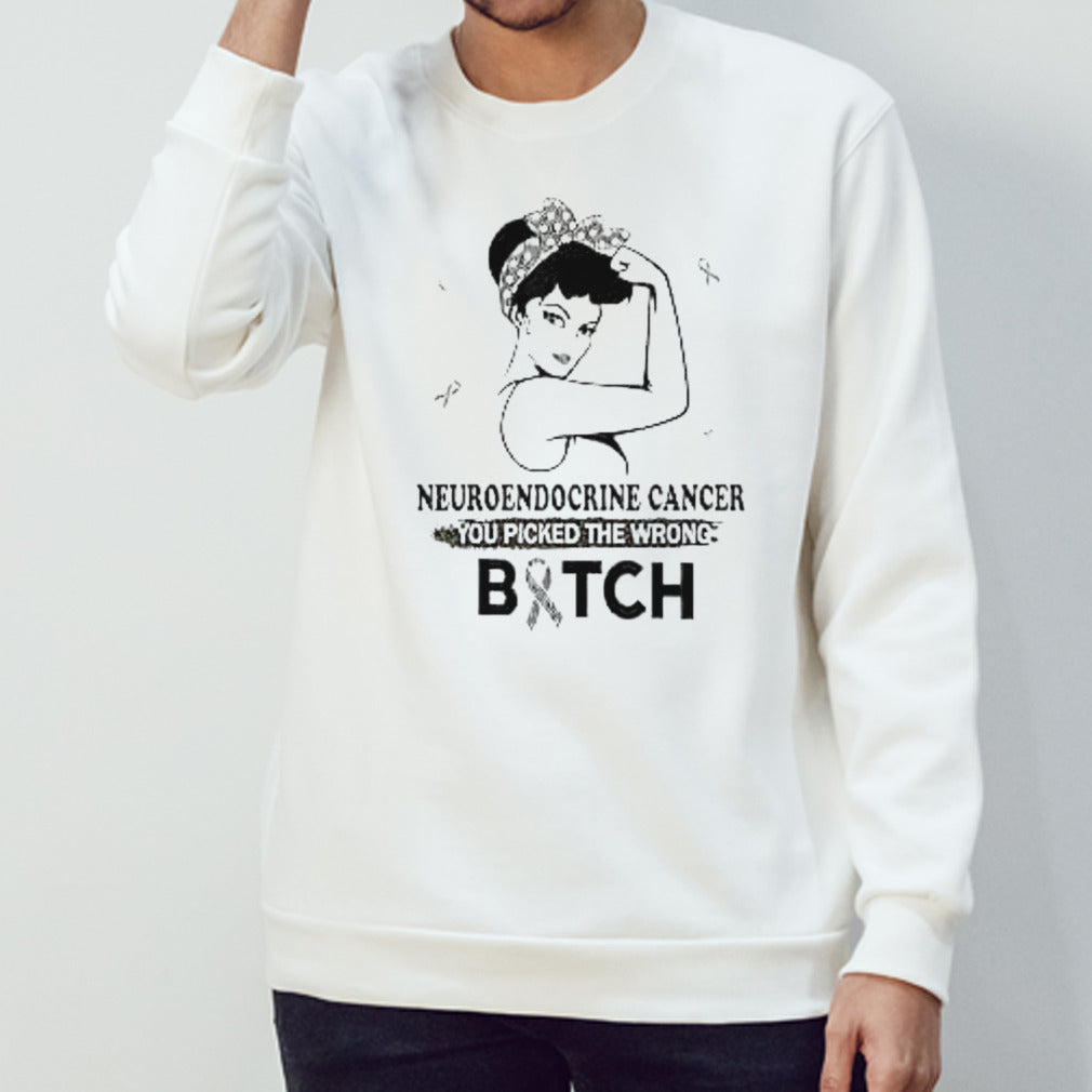 Neuroendocrine cancer you picked the wrong bitch shirts