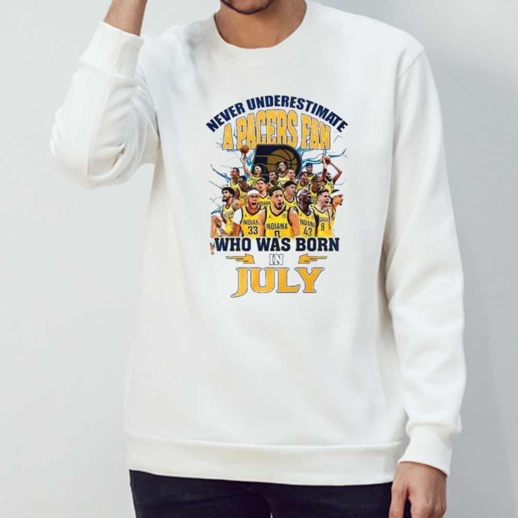 Never Underestimate A Indiana Pacers Fan Who Was Born In July Shirt