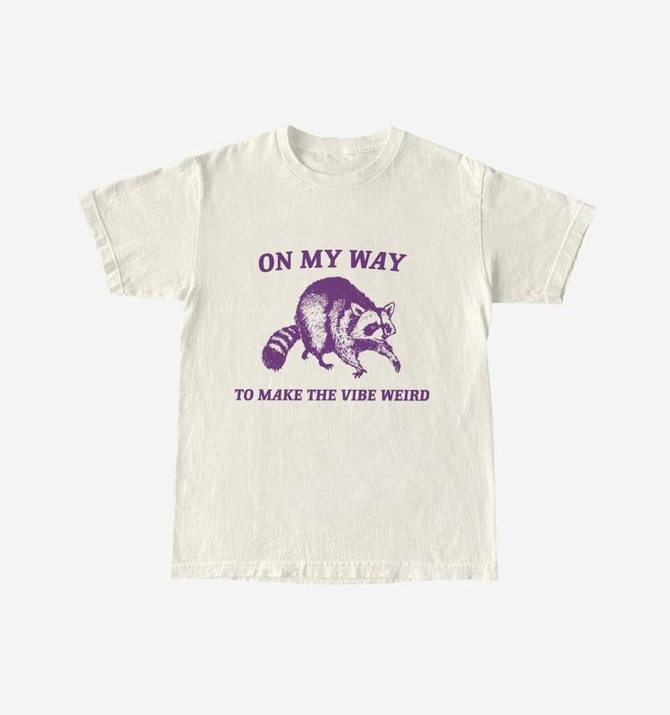 On My Way To Make The Vibe Weird, Raccoon T Shirt, Weird T Shirt, Meme T Shirt, Trash Panda T Shirt Cotton Menswear