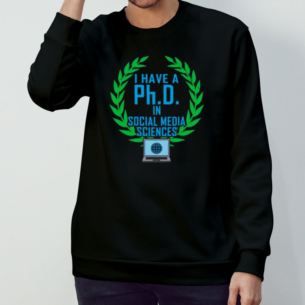 Phd In Social Media Sciences T-shirt
