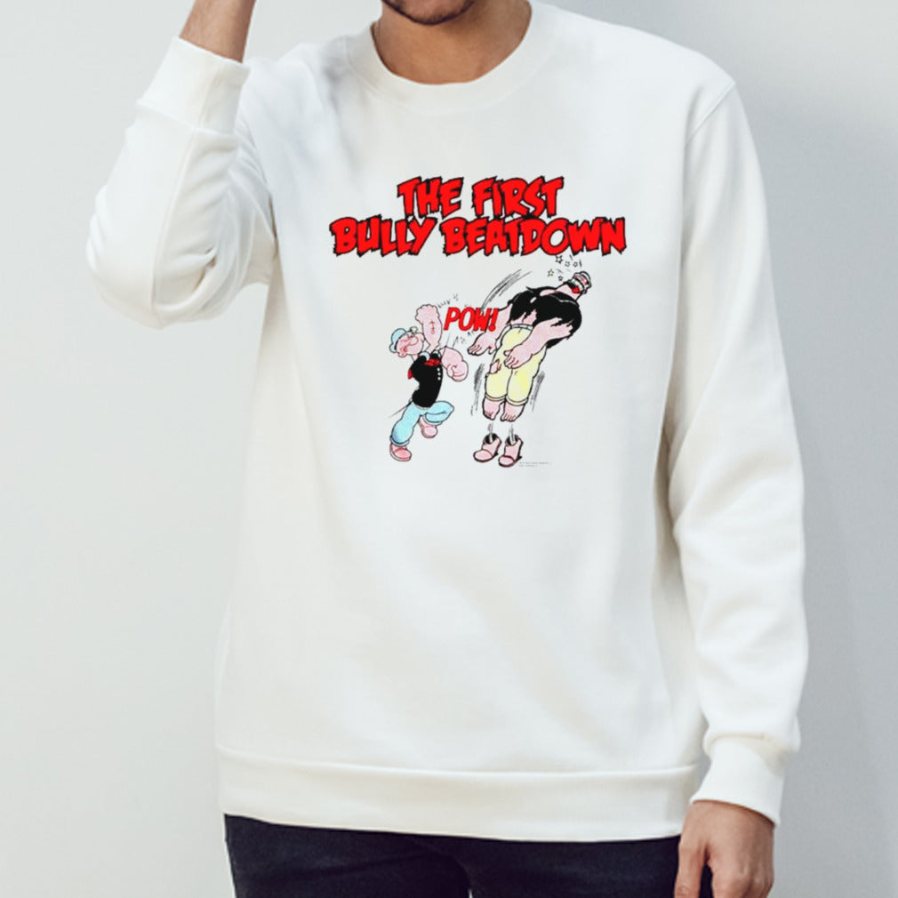 Popeye the first bully beatdown shirts
