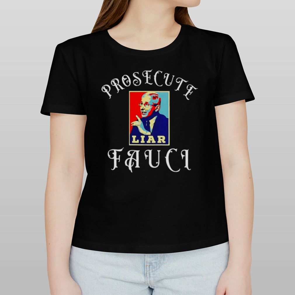 Prosecute Fauci Liar shirt
