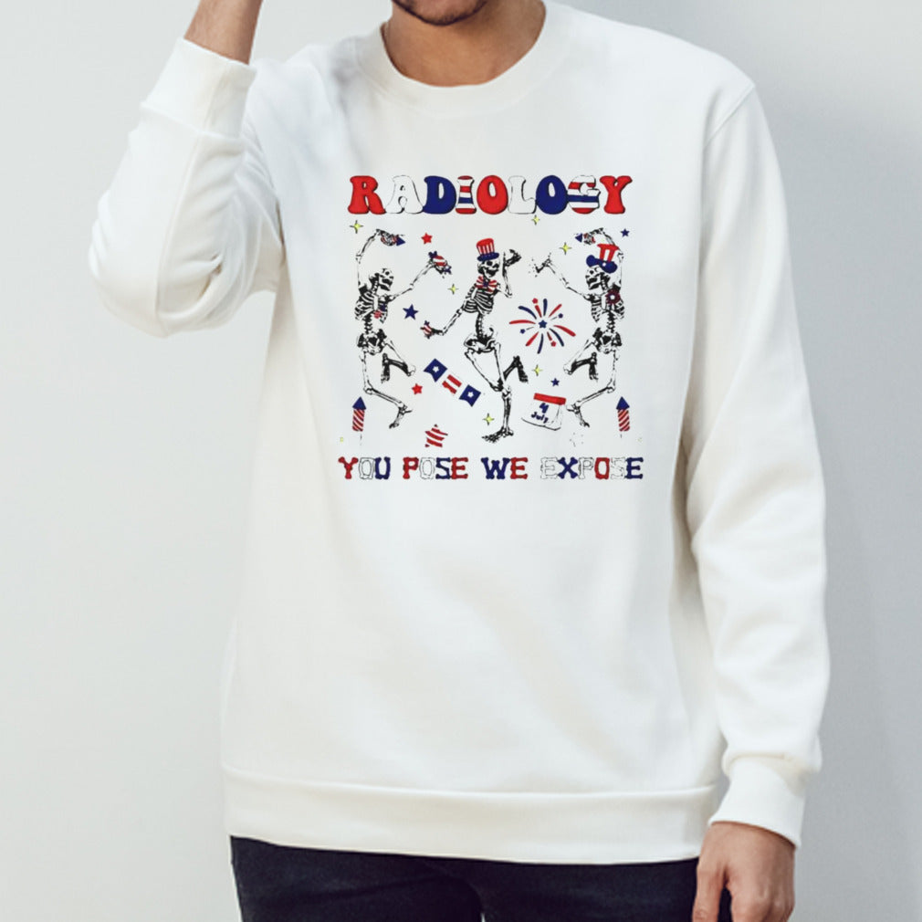 Radiology You Pose We Expose Skeleton Dancing 4th Of July Shirt