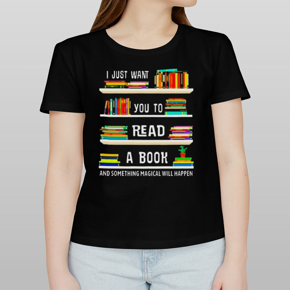 Read A Book Something Magical Will Happen Book Lovers Shirt