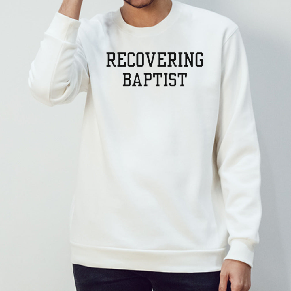 Recovering baptist shirts