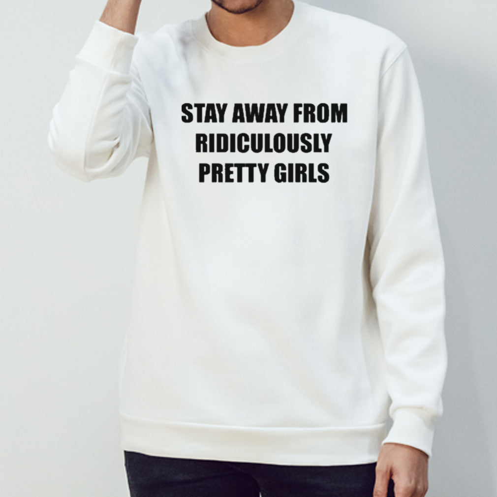 Regular Civilian Stay Away From Ridiculously Pretty Girls Shirt