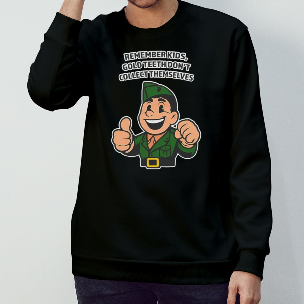 Remember kids gold teeth dons’t collect themselves shirts