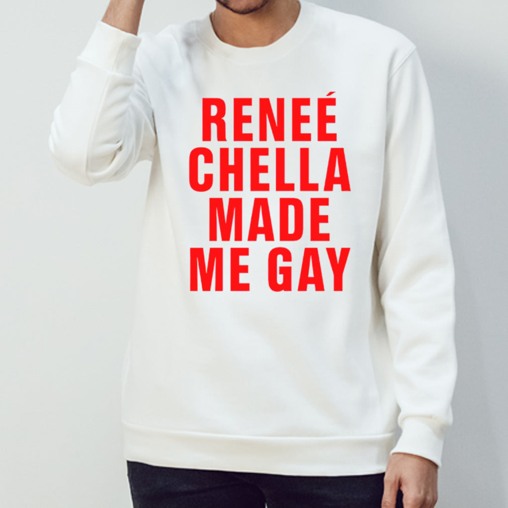 Renesé Chella made me gay shirts