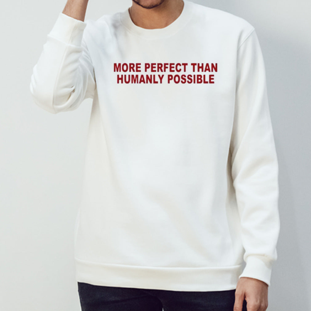Salem Mitchell More Perfect Than Humanly Possible Shirt