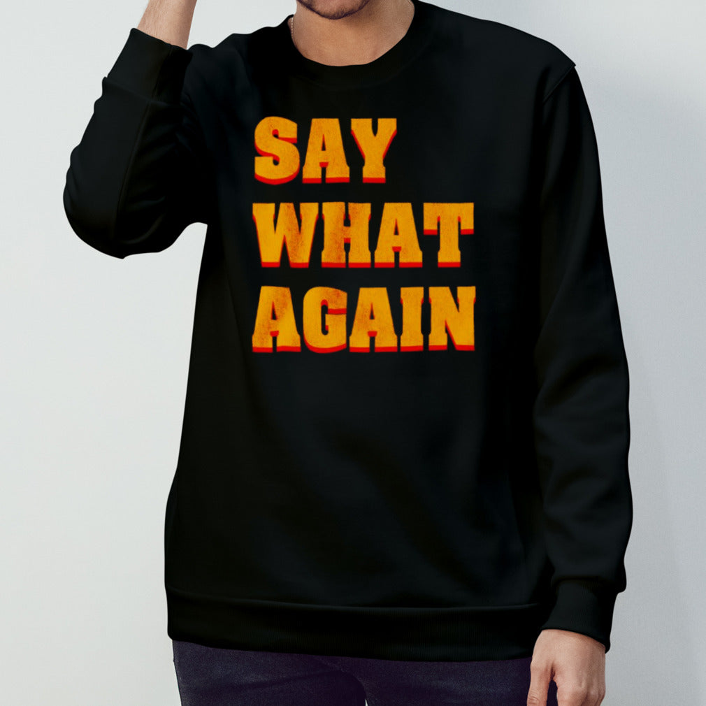 Say what again shirts