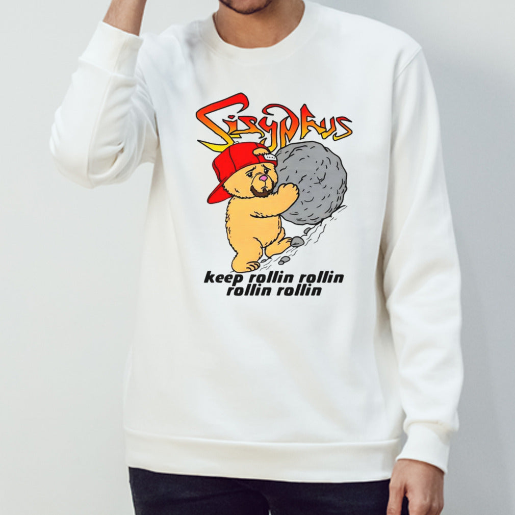 Sisyphus keep rollin rollin rollin rollin shirt