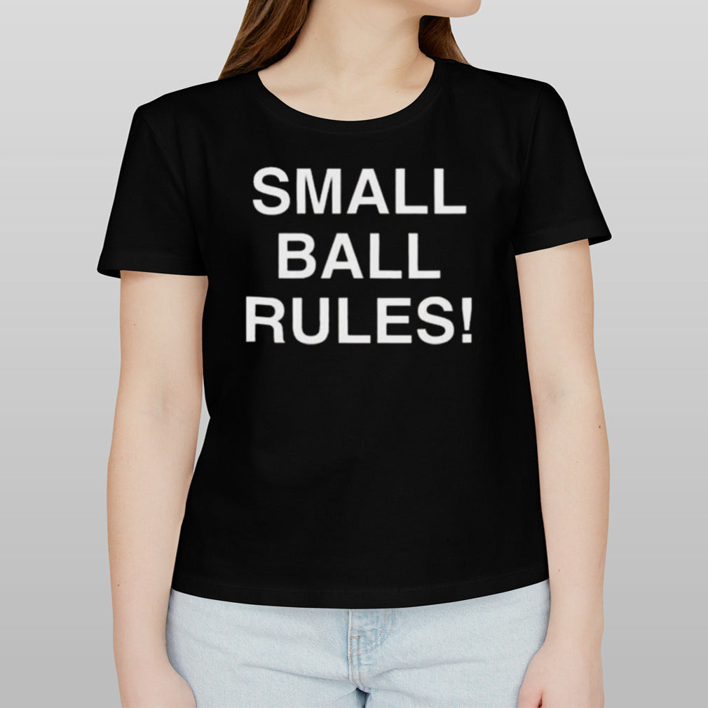 Small Ball Rules Shirt