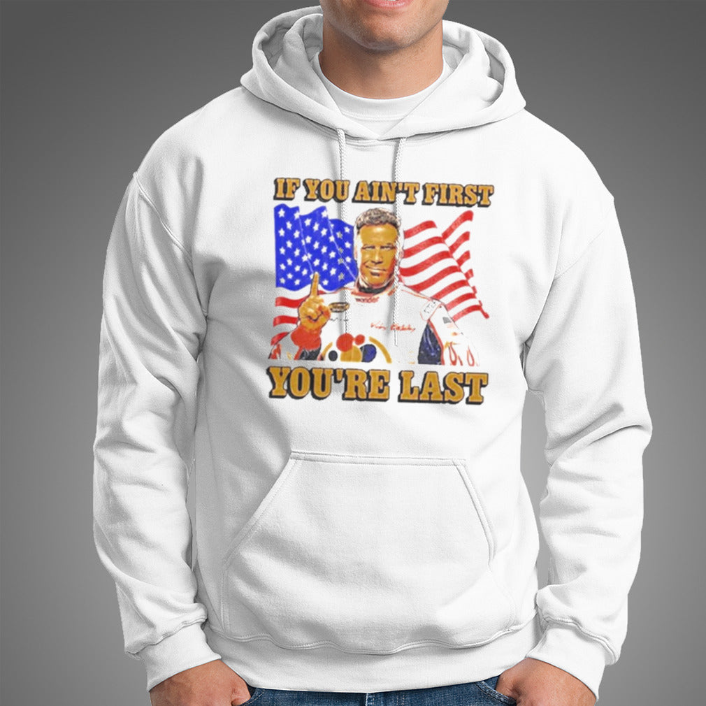 Steve Ricky Bobby If You Ain’t First You’re Last Shirt