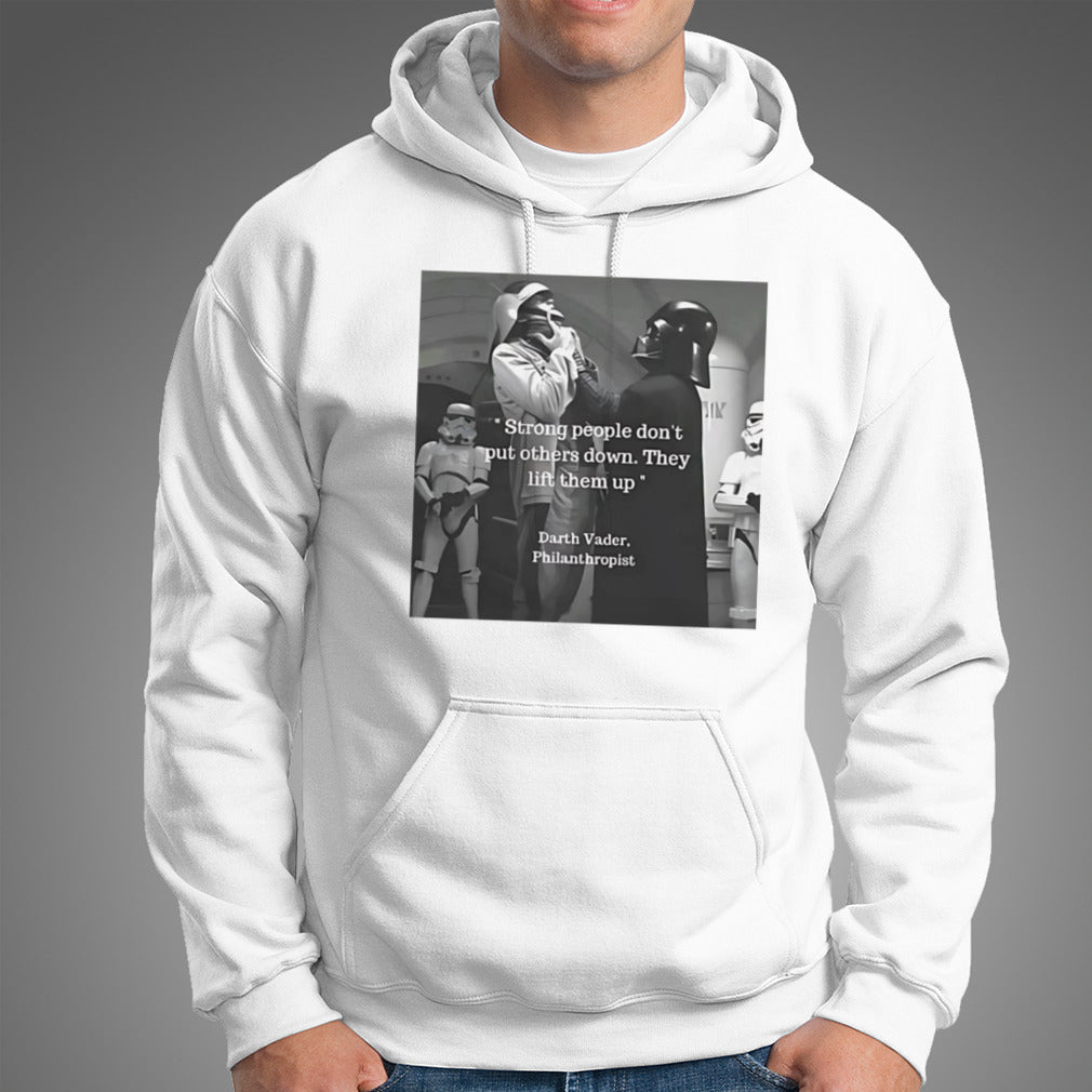 Strong people don’t put others down they lift them up Darth Vader philanthropist shirt