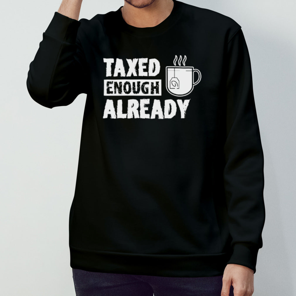 Taxed enough already shirts