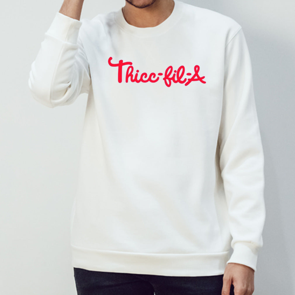 Thicc-fil-a shirts