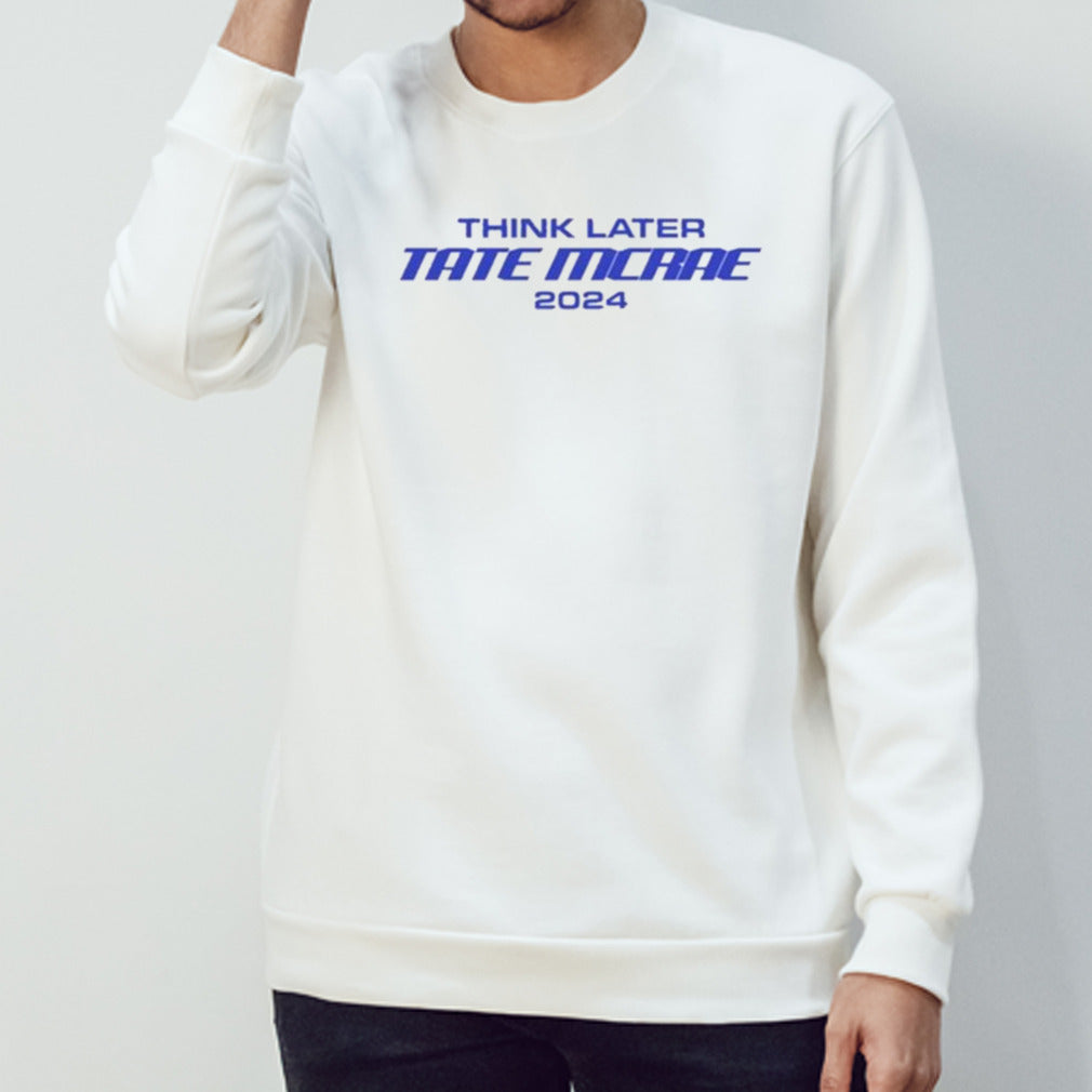 Think Later Tate Mcrae 2024 Shirts
