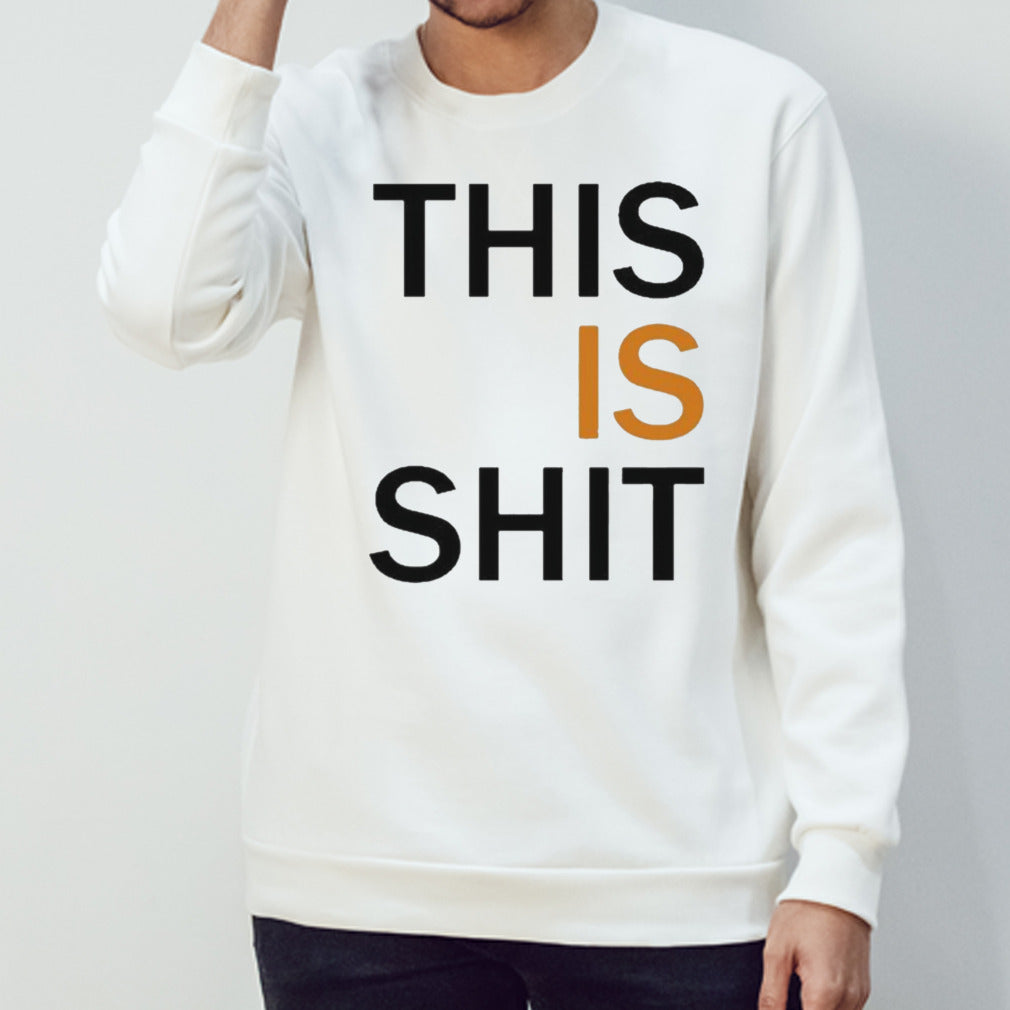 This Is Shit Shirts