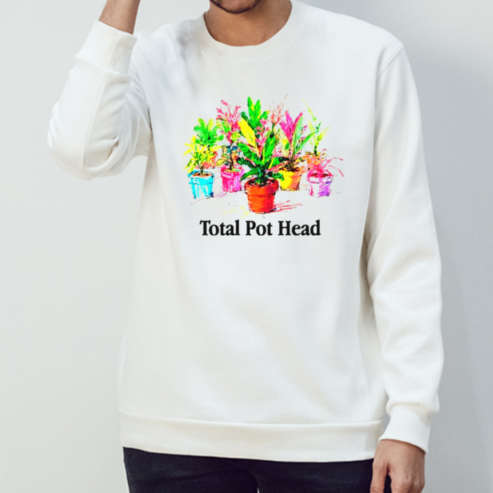 Total pot head shirts