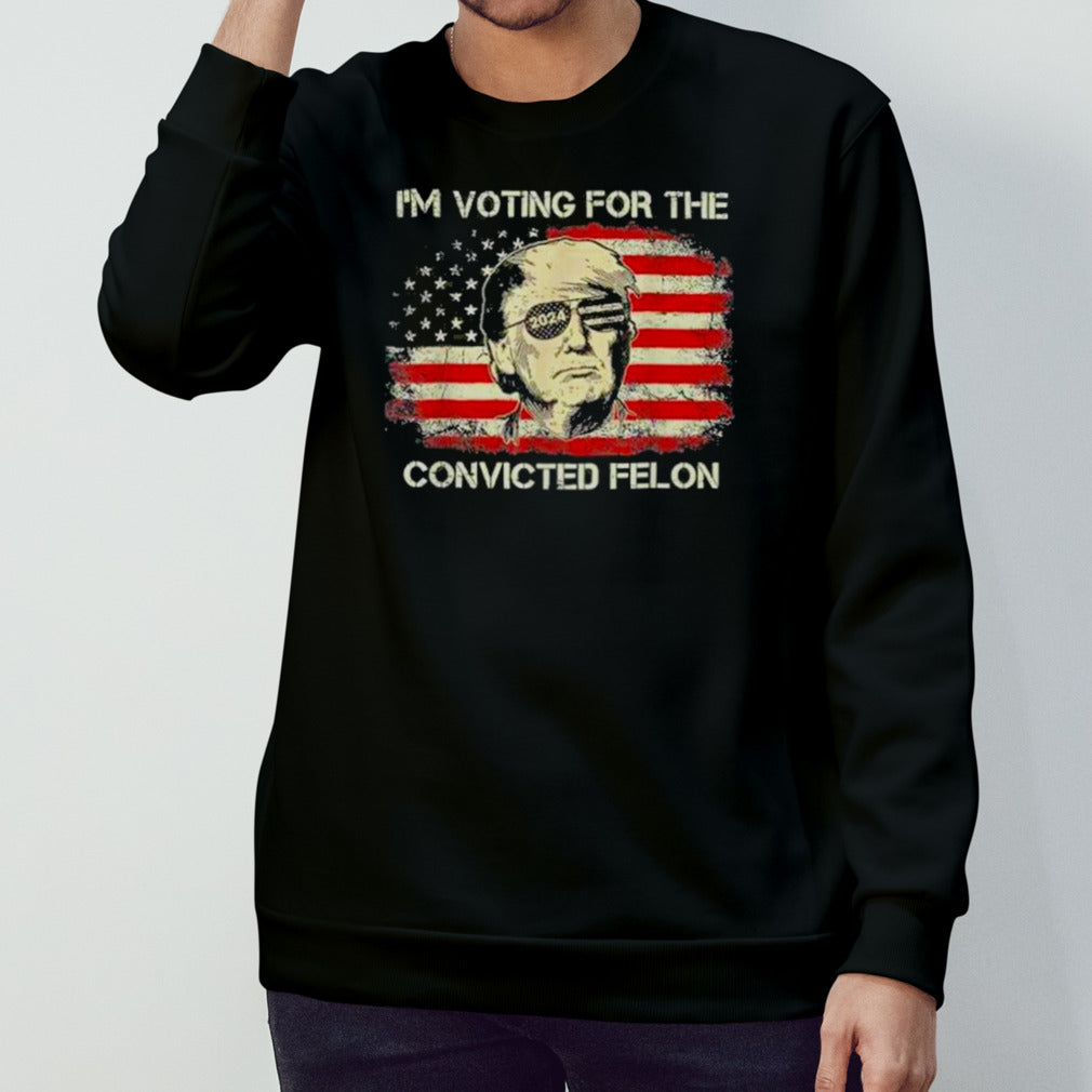 Trump 2024 Convicted Felon, I’m Voting Convicted Felon T shirt