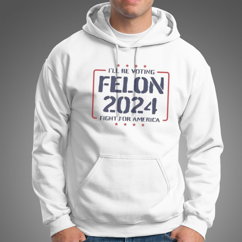 Trump I’ll Be Voting Felon 2024 Fight For America T-Shirt