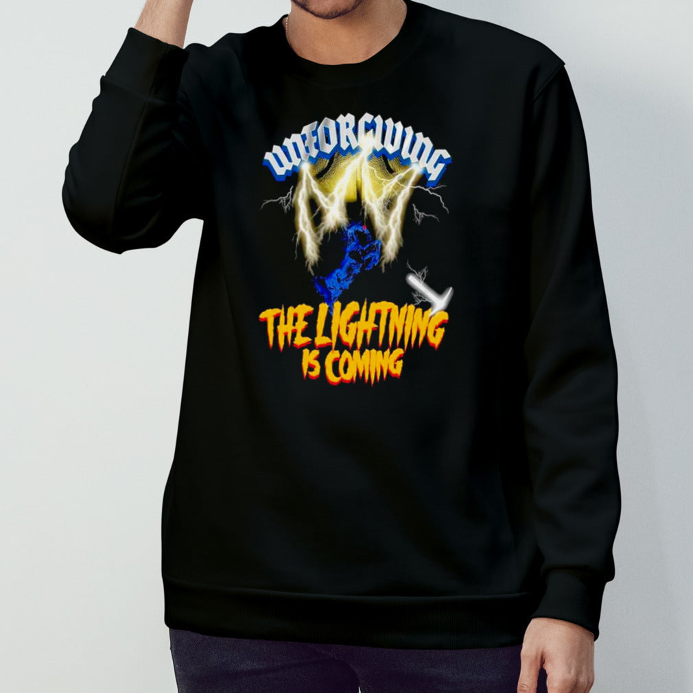 Unforgiving the lighting is coming shirts