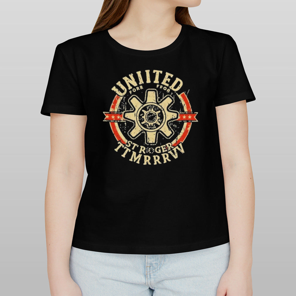 United for a Stronger Tomorrow T shirt
