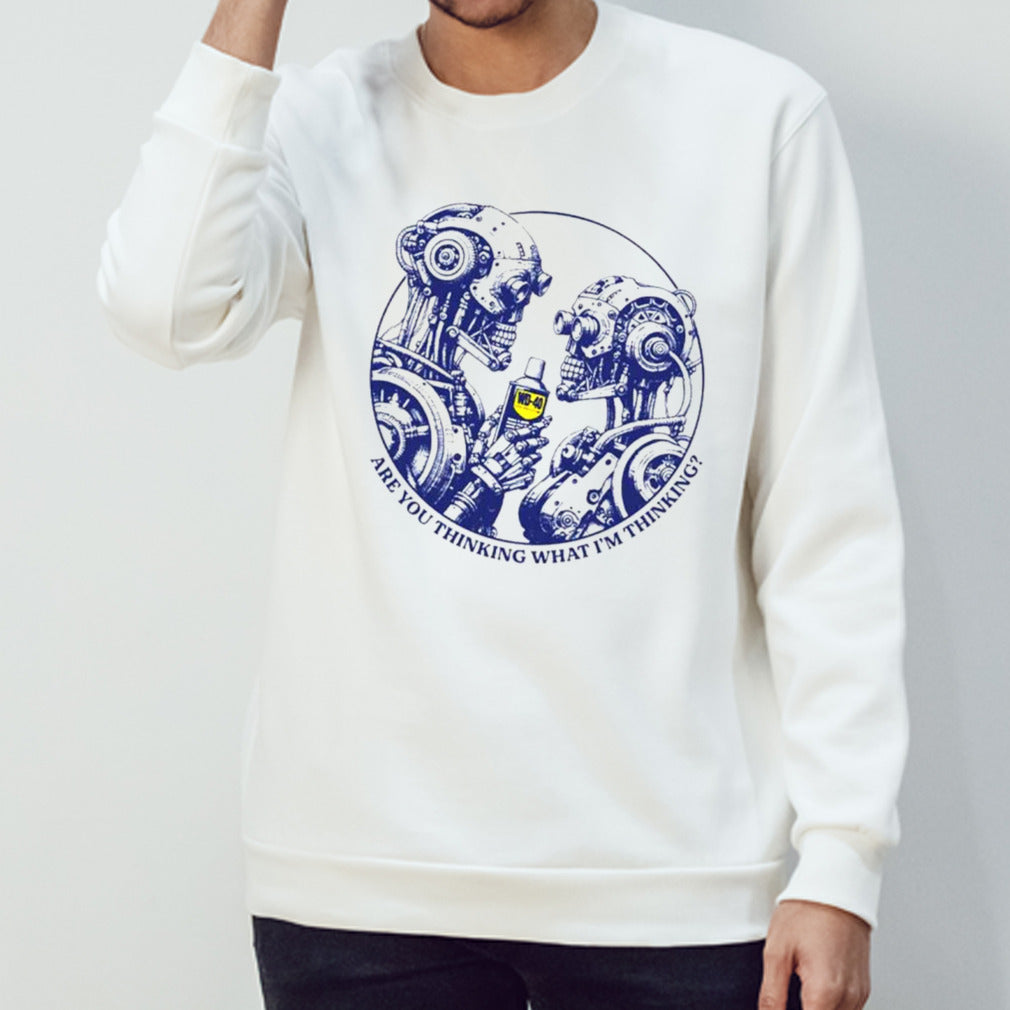 WD-40 Are you thinking what Is’m thinking shirts