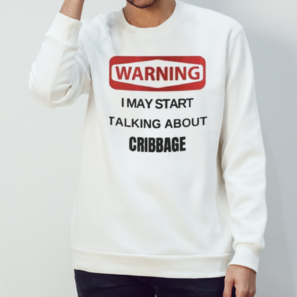 Warning I May Start Talking About Cribbage Shirt