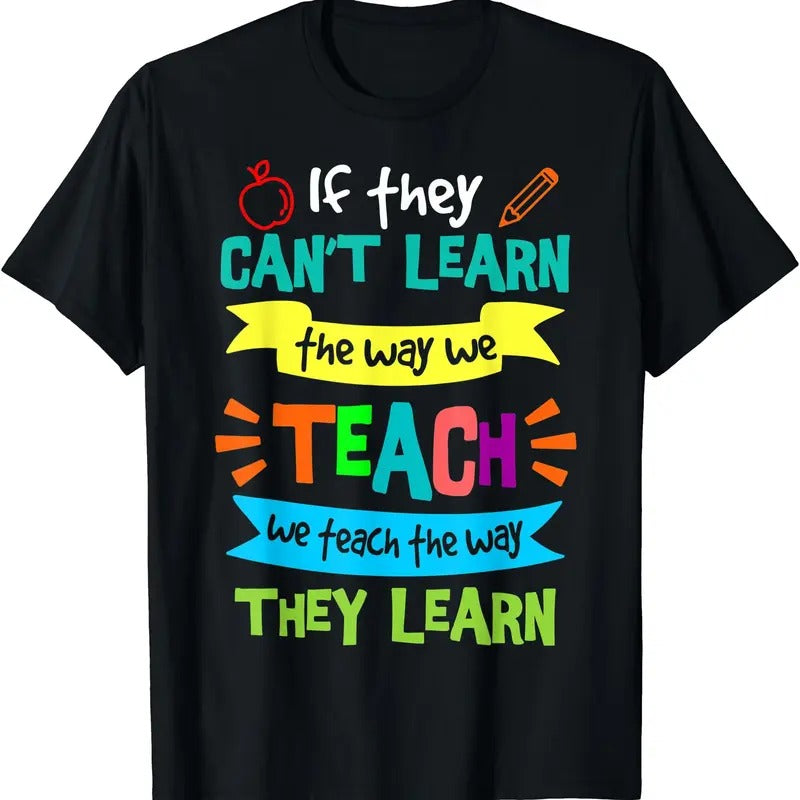 We Teach The Way They Learn SPED Special Education Teacher T-Shirt